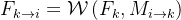 F_{k \rightarrow i}=\mathcal{W}\left(F_k, M_{i \rightarrow k}\right)