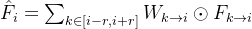 \hat{F}i=\sum{k \in[i-r, i+r]} W_{k \rightarrow i} \odot F_{k \rightarrow i}